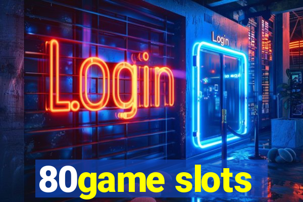 80game slots